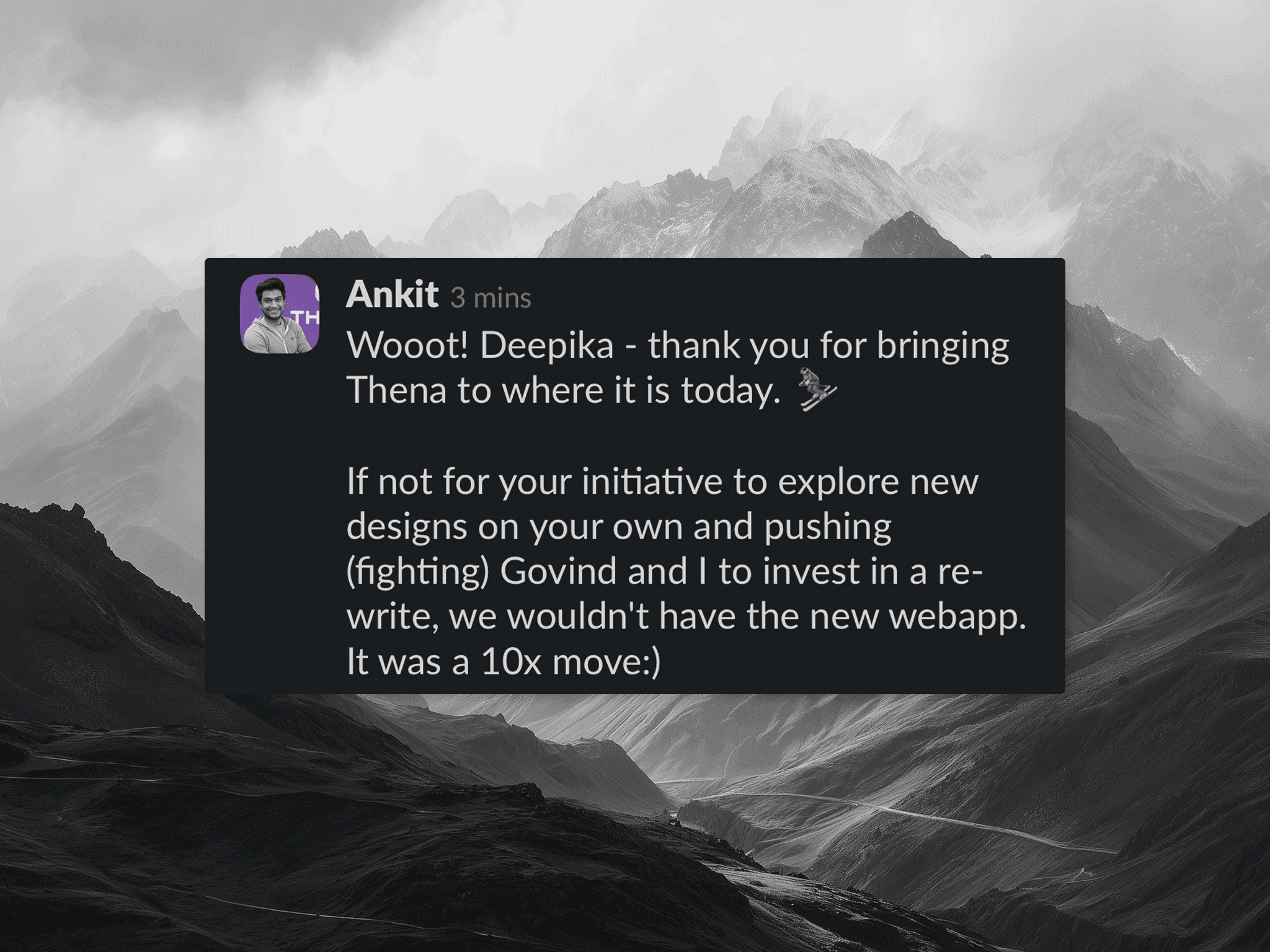 A Slack message from Thena's founder thanking Deepika for driving the rewrite, calling it a 10x move
